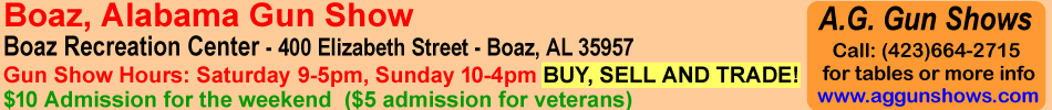 Boaz Gun Show November 16-17, 2024 Boaz Alabama Gun Show