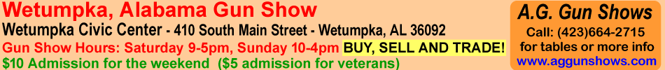 Wetumpka Gun Show October 12-13, 2024 Wetumpka Alabama Gun Show